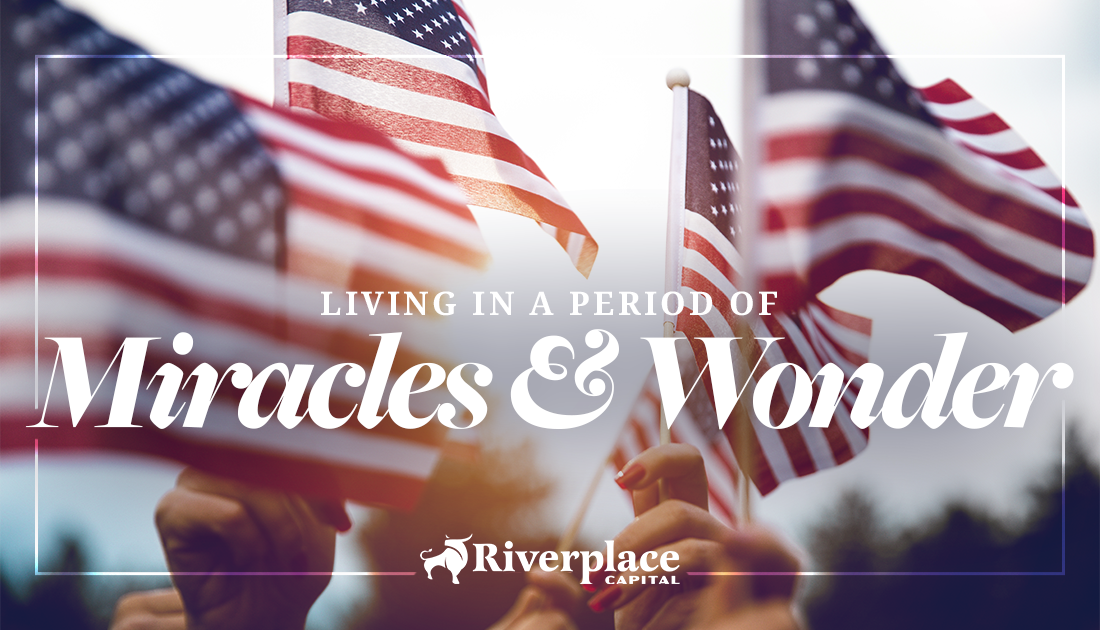 Featured image for “Living in a Period of Miracles and Wonder” | Riverplace Capital | Jacksonville, FL