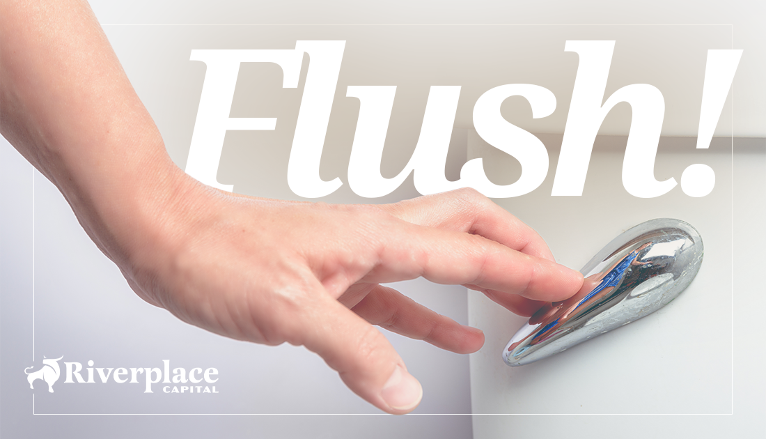 Featured image for “Flush!” | Riverplace Capital | Jacksonville, FL