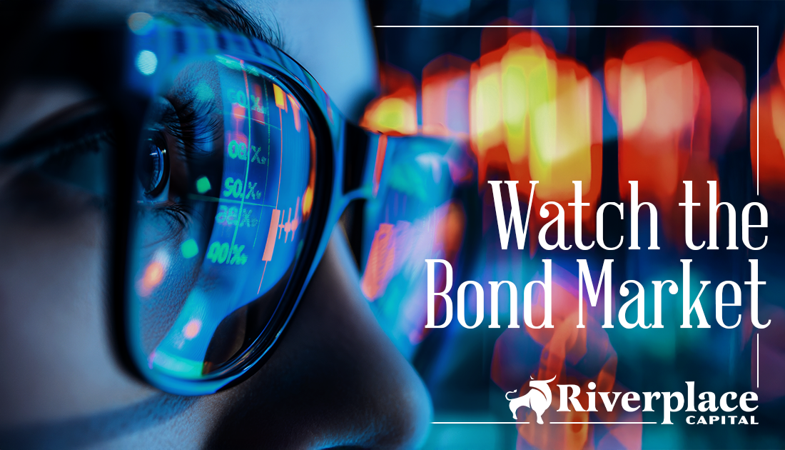 Featured image for “Watch the Bond Market” | Riverplace Capital | Jacksonville, FL